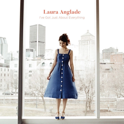 LAURA ANGLADE / ローラ・アングラード / アイヴ・ゴット・ジャスト・アバウト・エヴリシング  / I’ve Got Just About Everything