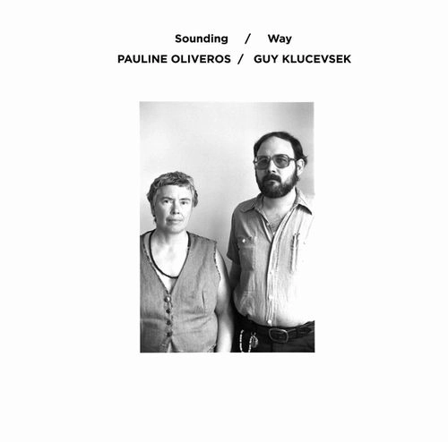 PAULINE OLIVEROS & GUY KLUCEVSEK / SOUNDING / WAY
