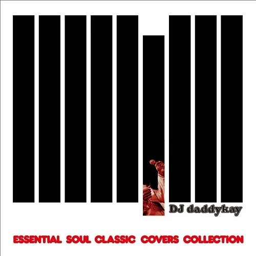 DJ daddykay / エッセンシャル･ソウル･クラシック･カヴァーズ･コレクション / ESSENTIAL SOUL CLASSIC COVERS COLLECTION