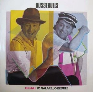 3 BUSSERULLS / HI-HA! JO GALERE, JO BEDRE!