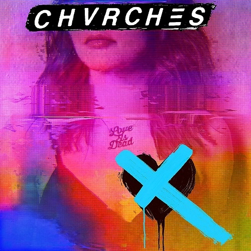 CHVRCHES / チャーチズ / ラヴ・イズ・デッド +6  / LOVE IS DEAD +6