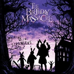 BIRTHDAY MASSACRE / WALKING WITH STRANGERS
