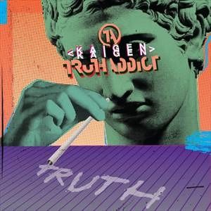 Kaigen / Truth Addict