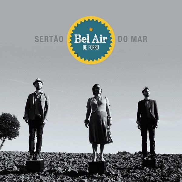 BEL AIR DE FORRO / ベル・アイル・ヂ・フォホー / SERTAO DE MAR
