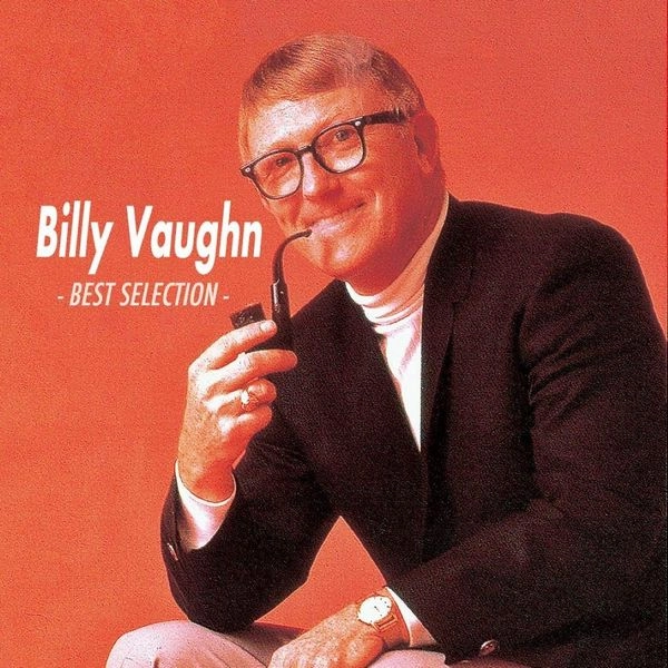 BILLY VAUGHN / ビリー・ヴォーン / ビリー・ヴォーン~ベスト・セレクション / BILLY VAUGHN BEST SELECTION