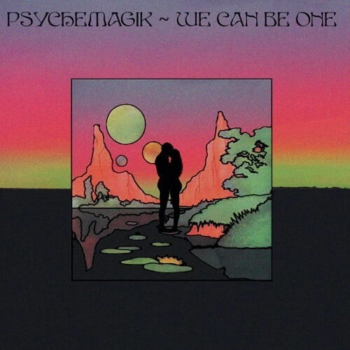 PSYCHEMAGIK / サイケマジック / WE CAN BE ONE