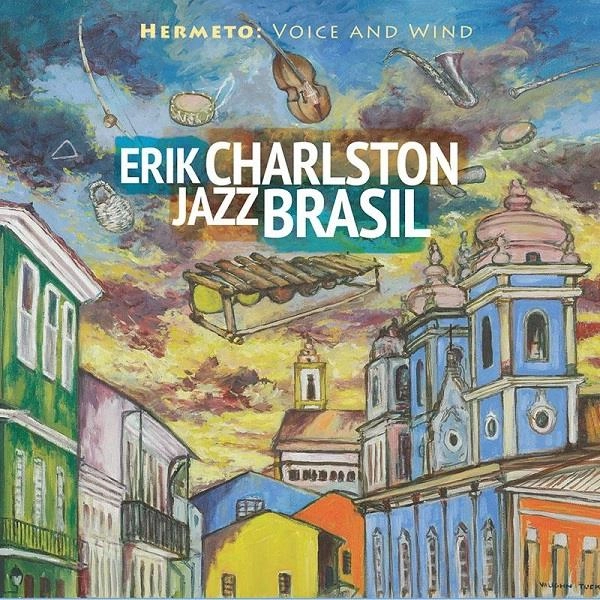 ERIK CHARLSTON / エリック・チャールストン / JAZZBRASIL / HERMETO: VOICE AND WIND