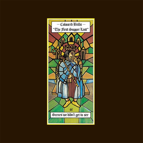 COLOURED BALLS / カラード・ボールズ / FIRST SUPPER LAST OR SCENES WE DIDN'T GET TO SEE (LP)