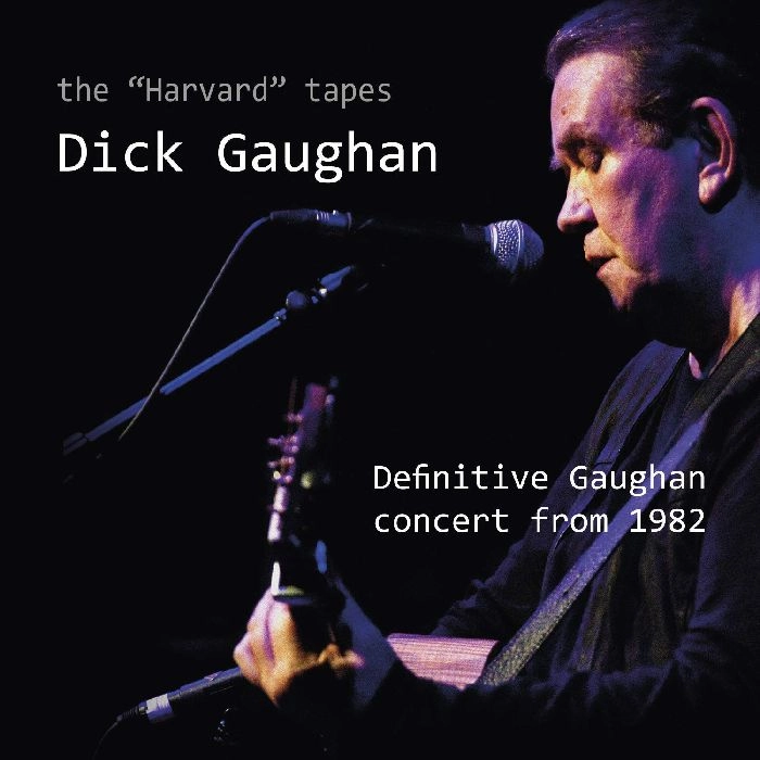DICK GAUGHAN / ディック・ゴーハン / THE "HARVARD" TAPES:DEFINITIVE GAUGHAN CONCERT FROM 1982