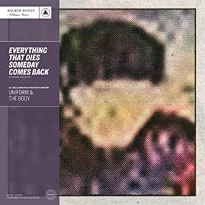 UNIFORM & THE BODY / EVERYTHING THAT DIES SOMEDAY COMES BACK (PURPLE VINYL) / EVERYTHING THAT DIES SOMEDAY COMES BACK