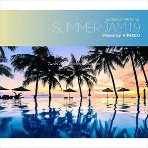 HIPRODJ / ハイプロDJ / ALCOHOLIC MUSIC ver. SUMMER JAM 19