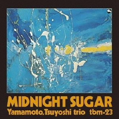 TSUYOSHI YAMAMOTO / 山本剛 / ミッドナイト･シュガー / MIDNIGHT SUGAR
