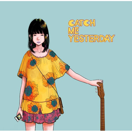 CATCH ME YESTERDAY / キャッチミーイエスタデイ / Something & You