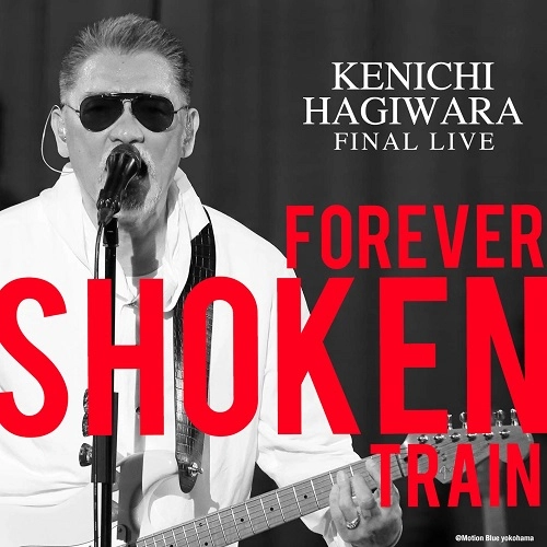 KENICHI HAGIWARA / 萩原健一 / Final Live ～Foever Shoken Train～