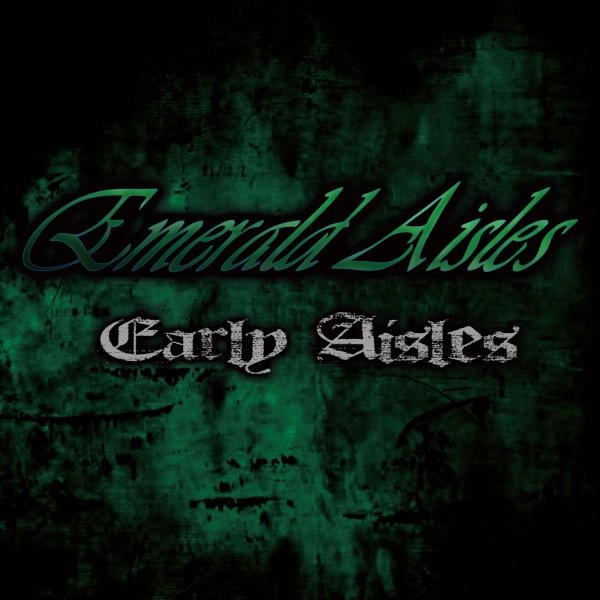 EMERALD AISLES / エメラルド・アイルス / アーリー･アイルス / EARLY AISLES