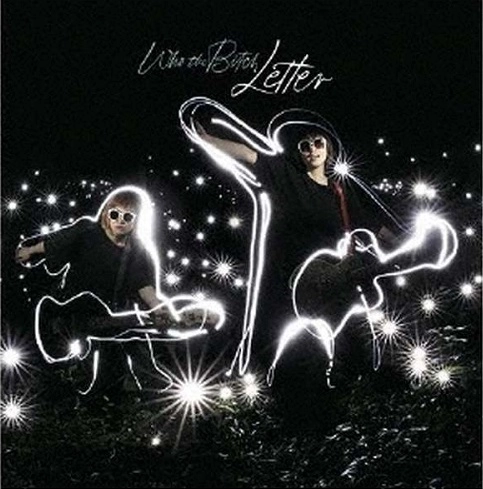 WHO THE BITCH / フー・ザ・ビッチ / Letter