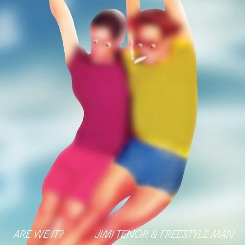 JIMI TENOR & FREESTYLE MAN / ジミ・テナー&フリースタイル・マン / ARE WE IT?