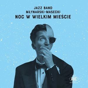 JAZZ BAND MLYNARSKI - MASECKI / NOC W WIELKIM MIESCIE