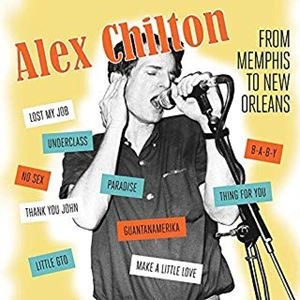 ALEX CHILTON / アレックス・チルトン / FROM MEMPHIS TO NEW ORLEANS