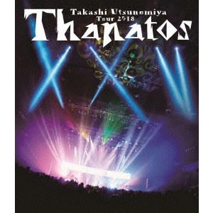 TAKASHI UTSUNOMIYA / 宇都宮隆 / Takashi Utsunomiya Tour 2018 Thanatos -25th Anniversary Final-