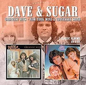 DAVE & SUGAR / GREATEST HITS / NEW YORK WINE & TENNESSEE SUNSHINE
