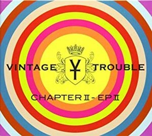 VINTAGE TROUBLE / ヴィンテージ・トラブル / CHAPTER II - EP II