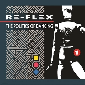 RE-FLEX / リフレックス / ポリティックス・オブ・ダンシング (2CD)  / THE POLITICS OF DANCING