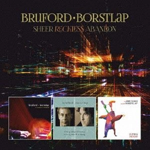 BILL BRUFORD / MICHIEL BORSTLAP / ビル・ブルフォード / ミケル・ボルストラップ / シアー･レックレス･アバンダン（3CD+DVD）