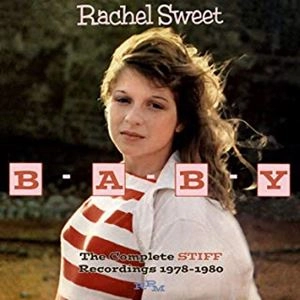 RACHEL SWEET / レイチェル・スウィート / B-A-B-Y - THE COMPLETE STIFF RECORDINGS 1978-1980