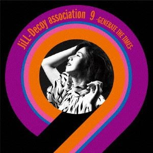 Jill-Decoy association / ジル・デコイ・アソシエイション / ジルデコ9 ～GENERATE THE TIMES～