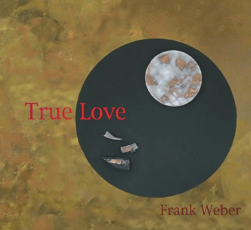 FRANK WEBER / フランク・ウェーバー / トゥルー･ラヴ / TRUE LOVE