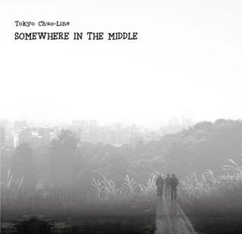 東京中央線 / SOMEWHERE IN THE MIDDLE