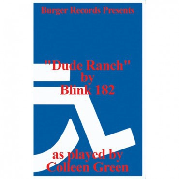 COLLEEN GREEN / DUDE RANCH BY BLINK 182 AS PLAYED (CASSETTE)