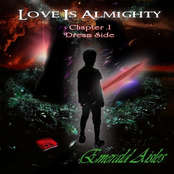 EMERALD AISLES / エメラルド・アイルス / ラブ・イズ・オールマイティ・チャプター・ワン・ドリーム・サイド / LOVE IS ALMIGHTY CHAPTER 1 DREAM SIDE
