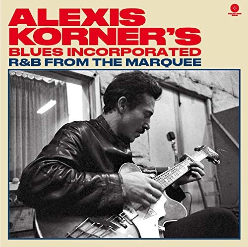 ALEXIS KORNER'S BLUES INCORPORATED / アレクシス・コーナーズ・ブルース・インコーポレイテッド / R&B FROM THE MARQUEE