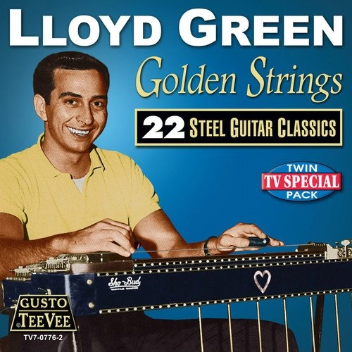LLOYD GREEN / GOLDEN STRINGS: 22 STEEL GUITAR CLASSICS