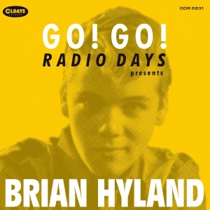BRIAN HYLAND / ブライアン・ハイランド / ゴー！ゴー！レディオ･デイズ･プレゼンツ･ブライアン･ハイランド