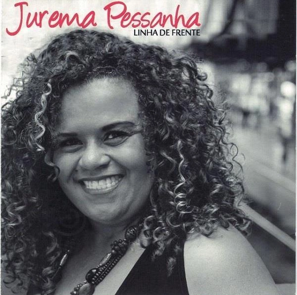 JUREMA PESSANHA / ジュレマ・ペッサーニャ / LINHA DE FRENTE