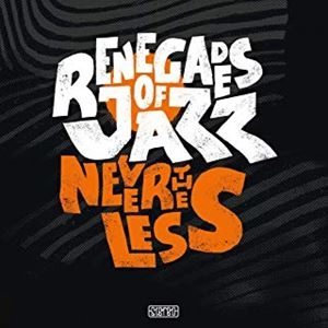 RENEGADES OF JAZZ / レネゲイズ・オブ・ジャズ / NEVERTHELESS