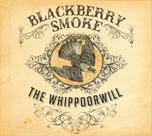 BLACKBERRY SMOKE / ブラックベリー・スモーク / WHIPPOORWILL