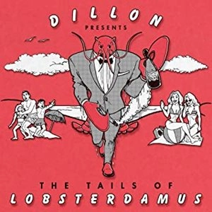 DILLON (DILLON MAURER) / THE TAILS OF LOBSTERDAMUS / TAILS OF LOBSTERDAMUS