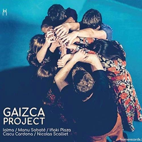 IALMA & MANU SABATE & INAKI PLAZA & CISCU CARDONA & NICOLAS SCALLIET / GAIZCA PROJECT