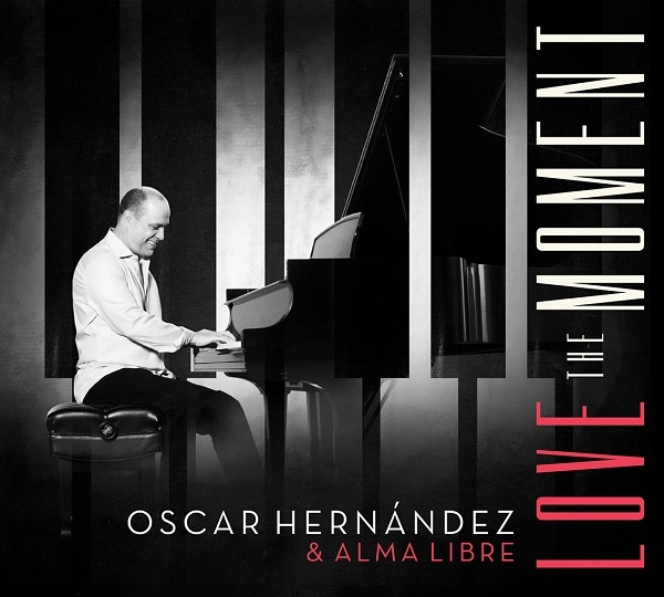 OSCAR HERNANDEZ & ALMA LIBRE / オスカル・エルナンデス & アルマ・リブレ / LOVE THE MOMENT