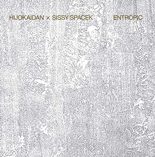 Hijokaidan/Sissy Spacek / 非常階段、SISSY SPACEK / エントロピック