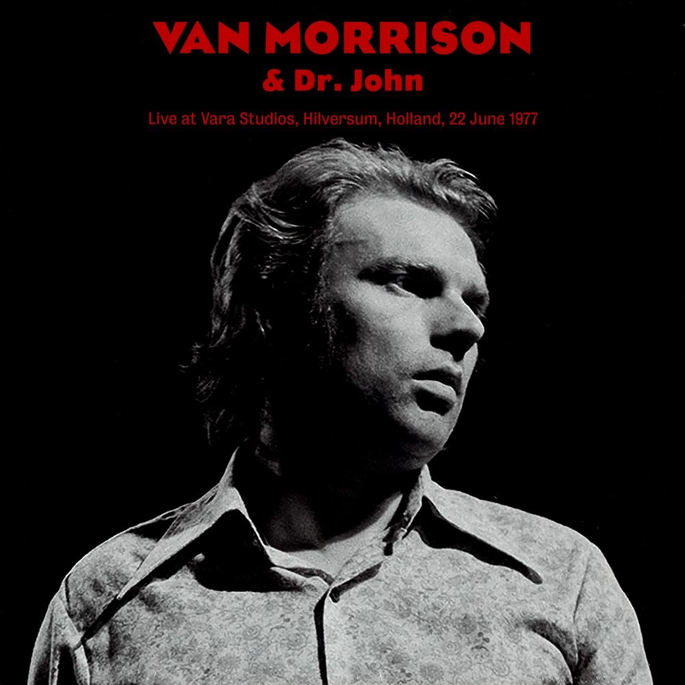 VAN MORRISON & DR. JOHN / LIVE AT VARA STUDIOS, HILVERSUM, HOLLAND, JUNE 22, 1977