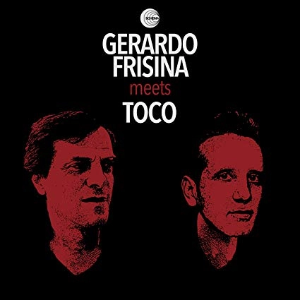 FRISINA MEETS TOCO / フリジナ・ミーツ・トコ / GERARDO FRISINA / TOCO