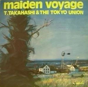 TATSUYA TAKAHASHI & TOKYO UNION / 高橋達也と東京ユニオン / 処女航海