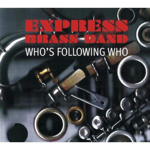 EXPRESS BRASS BAND / エクスプレス・ブラス・バンド / WHO'S FOLLOWING WHO
