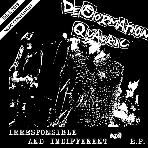 DEFORMATION QUADRIC / IRRESPONSIBLE AND INDIFFERENT