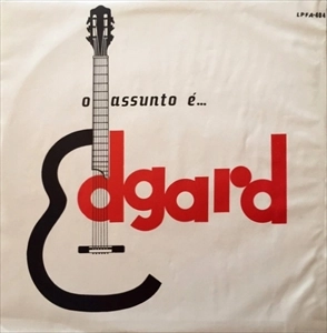 EDGARD GIANULLO / O ASSUNTO E... EDGARD